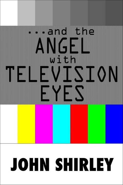 …And The Angel With Television Eyes(Kobo/電子書)