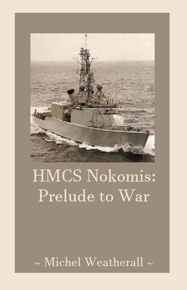  HMCS Nokomis: Prelude to War(Kobo/電子書)