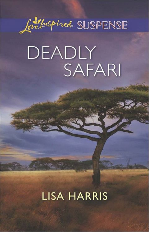 Deadly Safari (Mills & Boon Love Inspired Suspense)(Kobo/電子書)