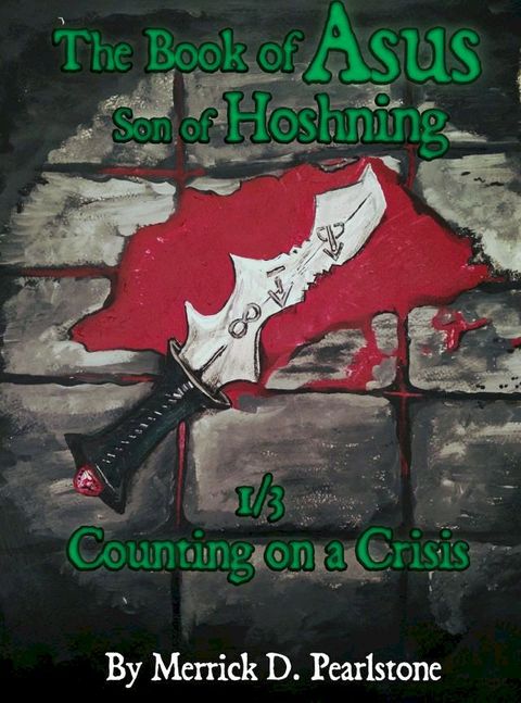 The Book of Asus, Son of Hoshning: 1 of 3 - Counting on a Crisis(Kobo/電子書)