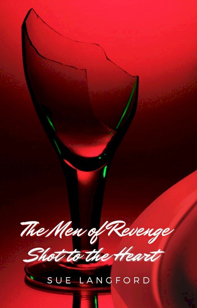  Shot to the Heart: The Men of Revenge Book 3(Kobo/電子書)