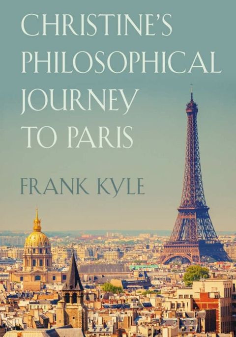 Christine's Philosophical Journey to Paris - Revised Edition(Kobo/電子書)