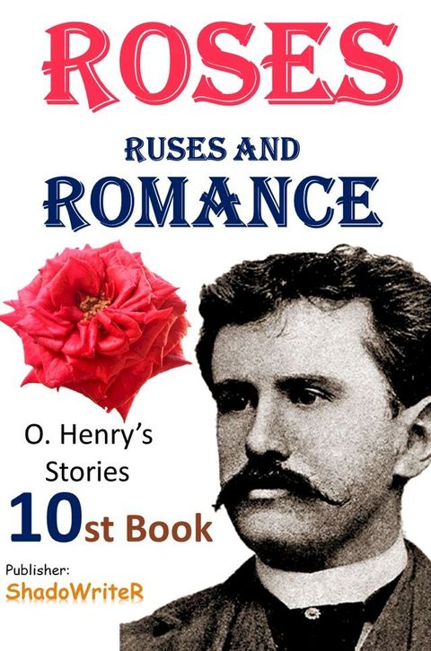 Roses, Ruses and Romance - ( O. HENRY'S STORIES 10ST BOOK )(Kobo/電子書)