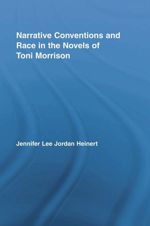  Narrative Conventions and Race in the Novels of Toni Morrison(Kobo/電子書)