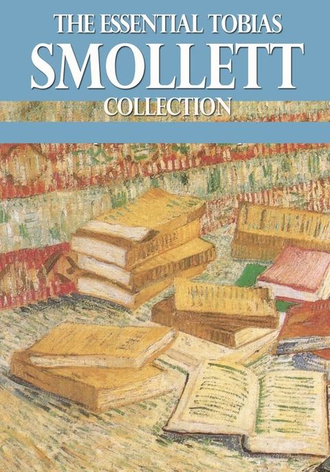 The Essential Tobias Smollett Collection(Kobo/電子書)