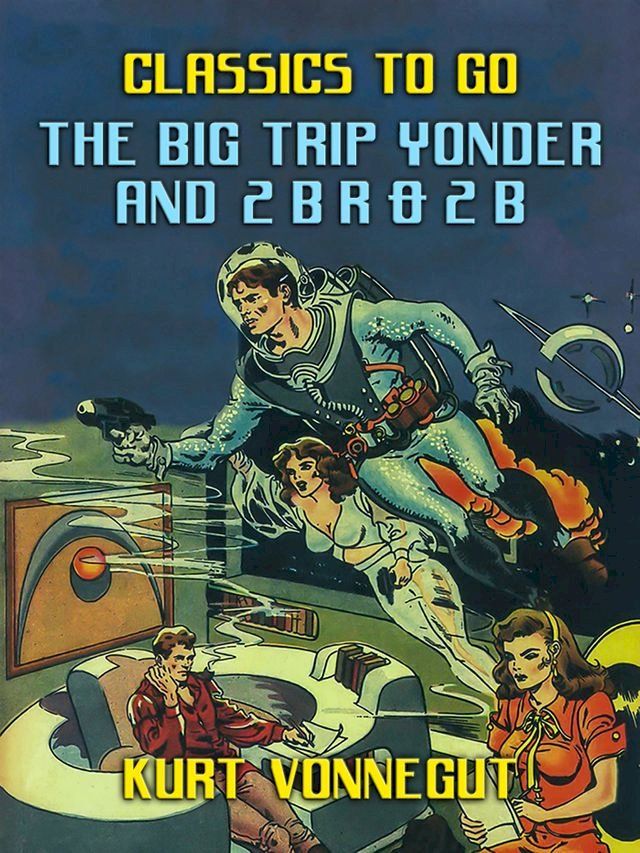  The Big Trip Yonder and 2 B R 0 2 B(Kobo/電子書)