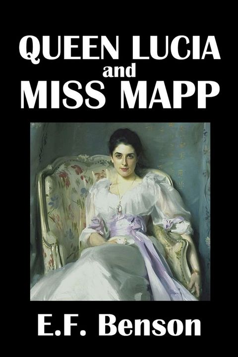 Queen Lucia and Miss Mapp by E.F. Benson(Kobo/電子書)