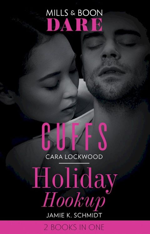 Cuffs / Holiday Hookup: Cuffs / Holiday Hookup (Mills & Boon Dare)(Kobo/電子書)