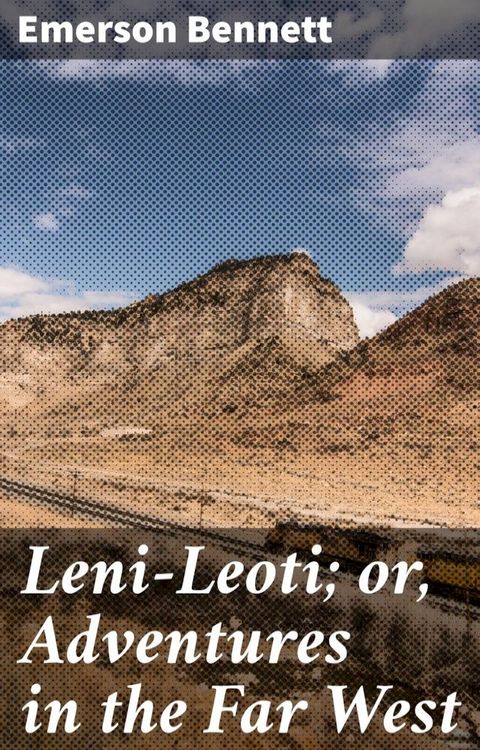 Leni-Leoti; or, Adventures in the Far West(Kobo/電子書)