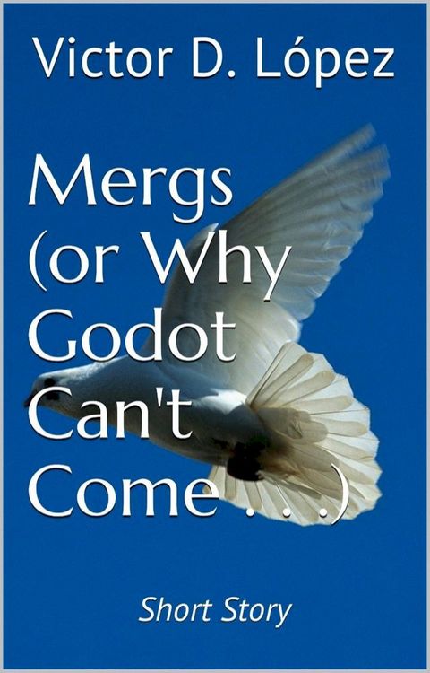 Mergs (Or Why Godot Can't Come) (short story)(Kobo/電子書)