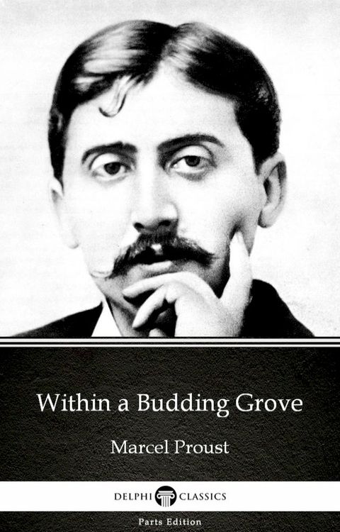 Within a Budding Grove by Marcel Proust - Delphi Classics (Illustrated)(Kobo/電子書)