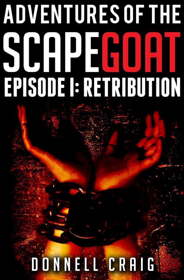  Adventures of the ScapeGoat Episode 1: Retribution(Kobo/電子書)