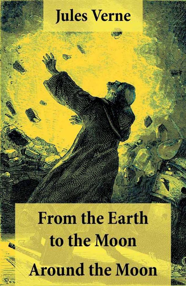  From the Earth to the Moon + Around the Moon: 2 Unabridged Science Fiction Classics(Kobo/電子書)