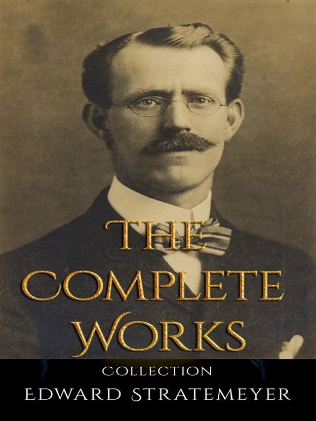  Edward Stratemeyer: The Complete Works(Kobo/電子書)