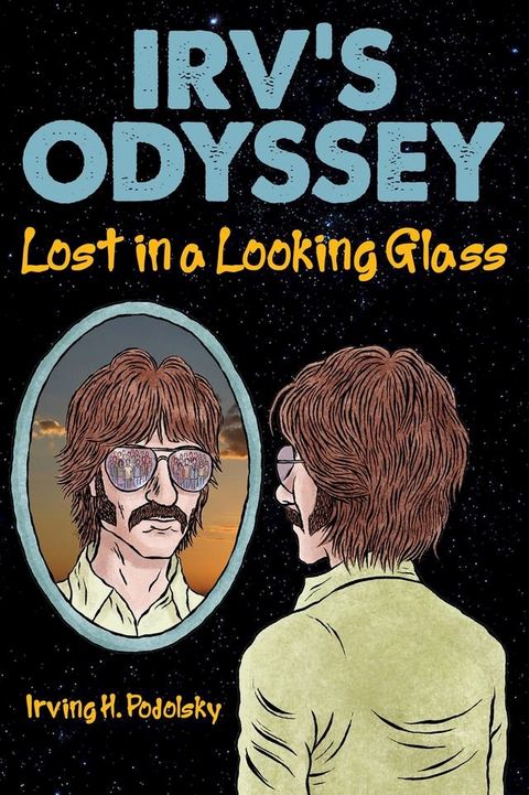 Irv's Odyssey: Lost in a Looking Glass, Book 1(Kobo/電子書)