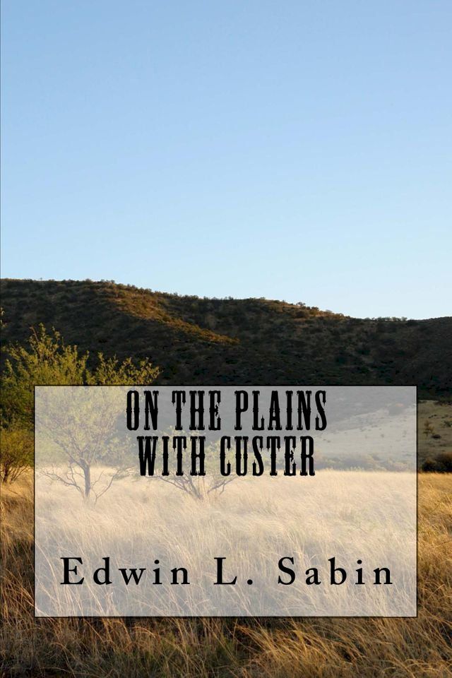  On the Plains with Custer (Illustrated Edition)(Kobo/電子書)