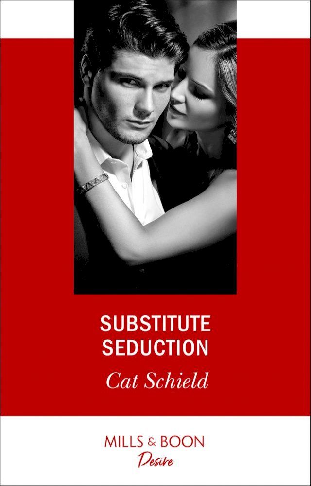  Substitute Seduction (Sweet Tea and Scandal, Book 2) (Mills & Boon Desire)(Kobo/電子書)