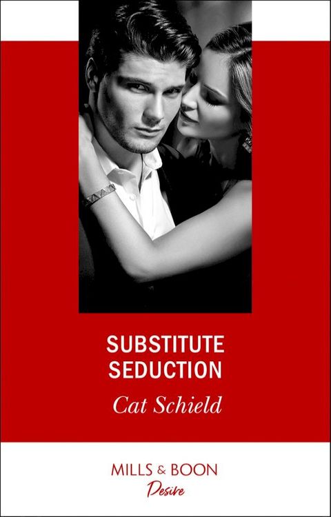 Substitute Seduction (Sweet Tea and Scandal, Book 2) (Mills & Boon Desire)(Kobo/電子書)