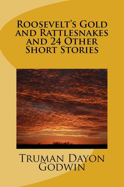 Roosevelt's Gold and Rattlesnakes and 24 Other Short Stories(Kobo/電子書)