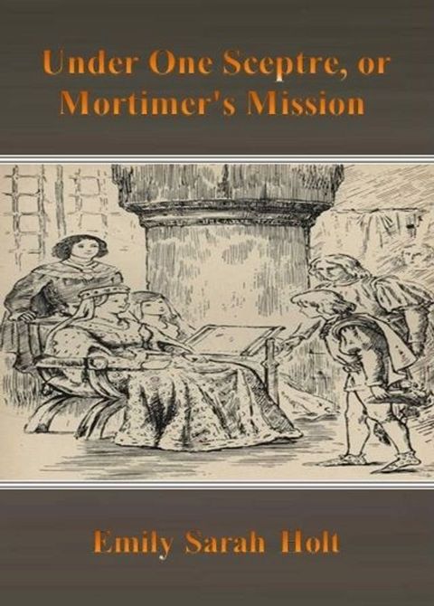 Under One Sceptre, or Mortimer's Mission(Kobo/電子書)