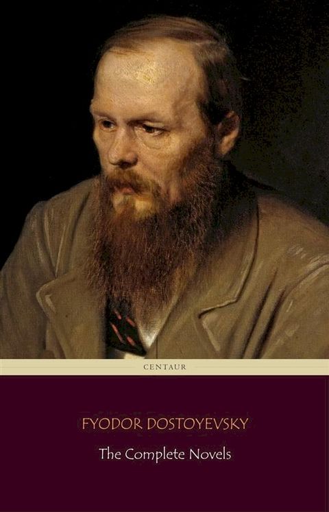 Fyodor Dostoyevsky: The Complete Novels (Centaur Classics)(Kobo/電子書)