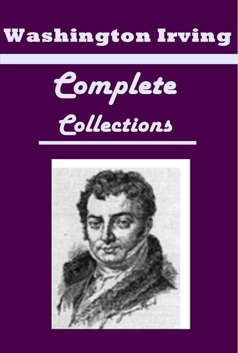 Washington Irving Complete Humorous Satire Adventure Anthologies(Kobo/電子書)