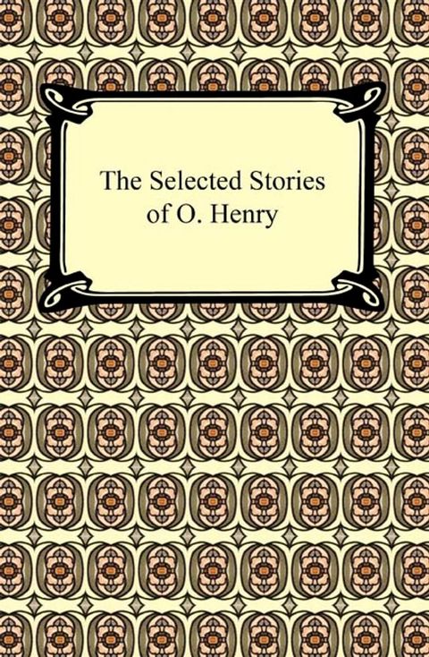 The Selected Stories of O. Henry(Kobo/電子書)