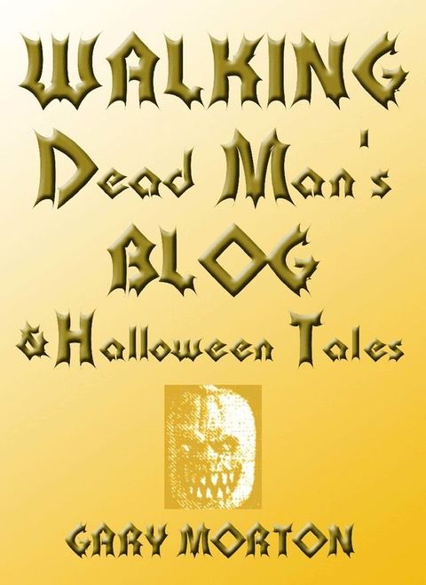 Walking Dead Man's Blog & Halloween Tales(Kobo/電子書)