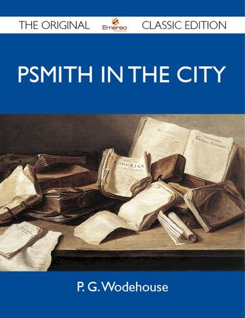 Psmith in the City - The Original Classic Edition(Kobo/電子書)