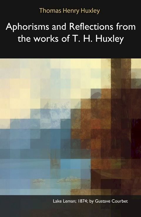 Aphorisms and Reflections from the works of T. H. Huxley(Kobo/電子書)