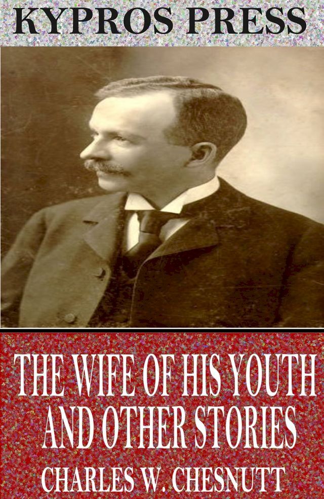  The Wife of his Youth and Other Stories of the Color Line(Kobo/電子書)