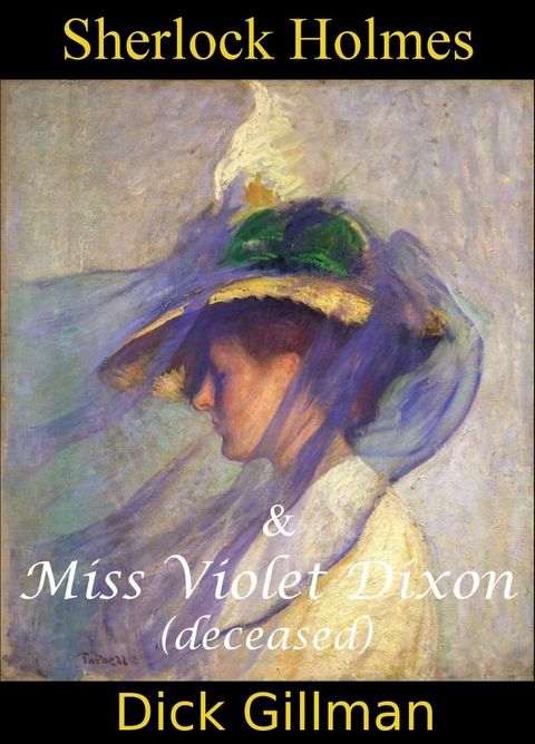 Sherlock Holmes and Miss Violet Dixon (deceased)(Kobo/電子書)