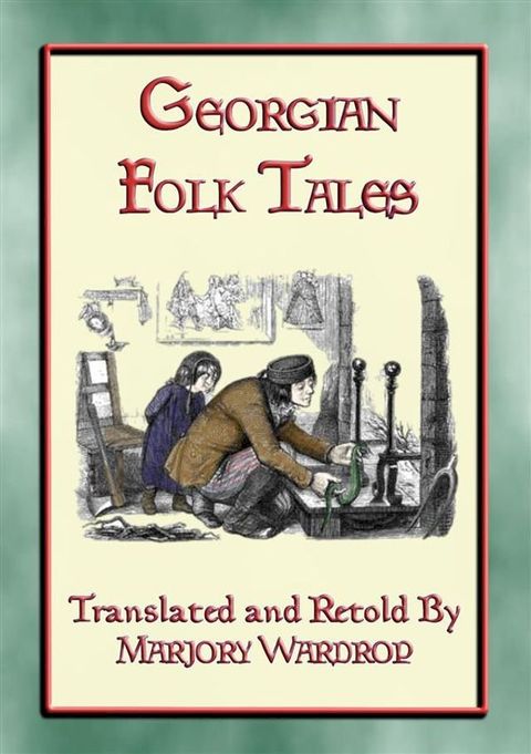 GEORGIAN FOLK TALES - 38 folk tales from the Caucasus Corridor(Kobo/電子書)