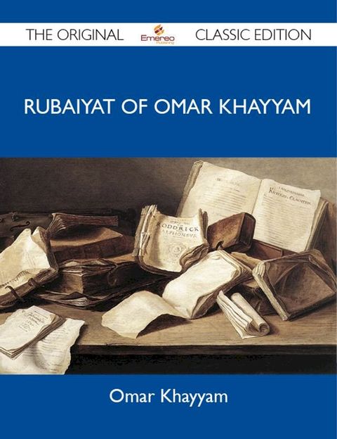 Rubaiyat of Omar Khayyam - The Original Classic Edition(Kobo/電子書)