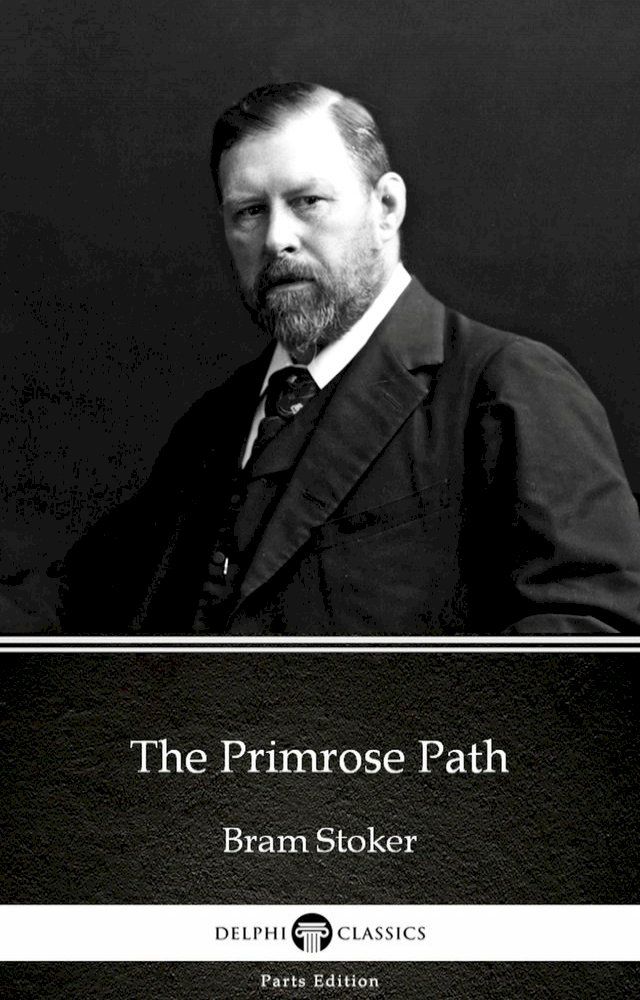  The Primrose Path by Bram Stoker - Delphi Classics (Illustrated)(Kobo/電子書)