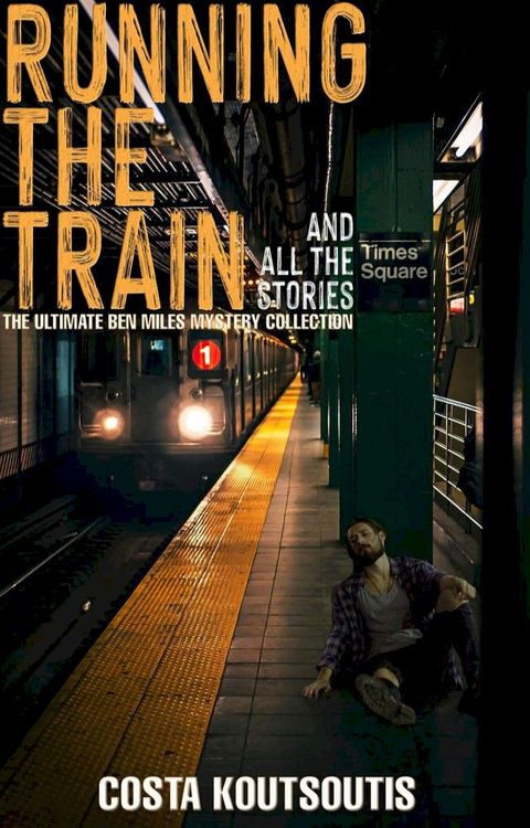 Running The Train And All The Stories: The Complete Ben Miles Collection(Kobo/電子書)