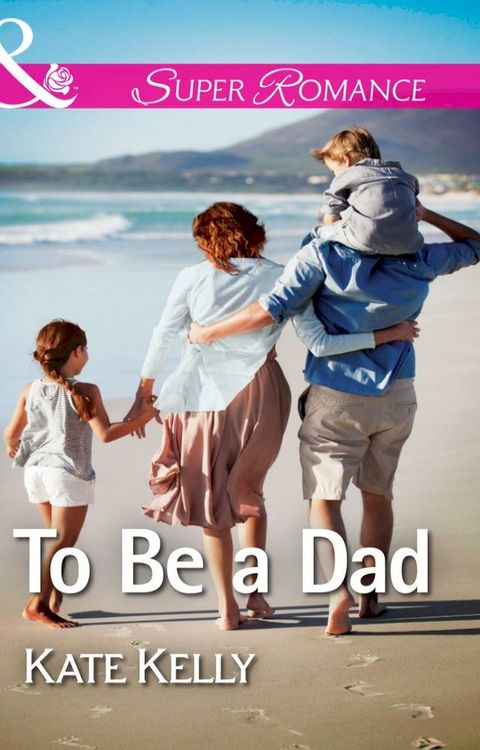 To Be a Dad (Mills & Boon Superromance)(Kobo/電子書)