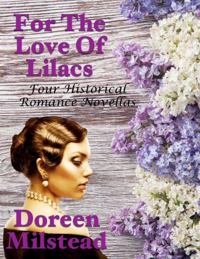  For the Love of Lilacs: Four Historical Romance Novellas(Kobo/電子書)