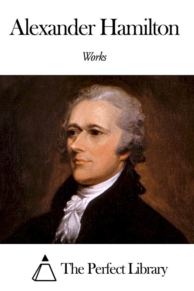  Works of Alexander Hamilton(Kobo/電子書)