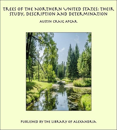 Trees of the Northern United States: Their Study, Description and Determination(Kobo/電子書)