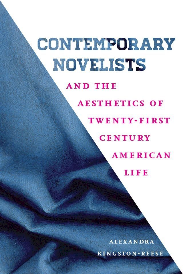  Contemporary Novelists and the Aesthetics of Twenty-First Century American Life(Kobo/電子書)