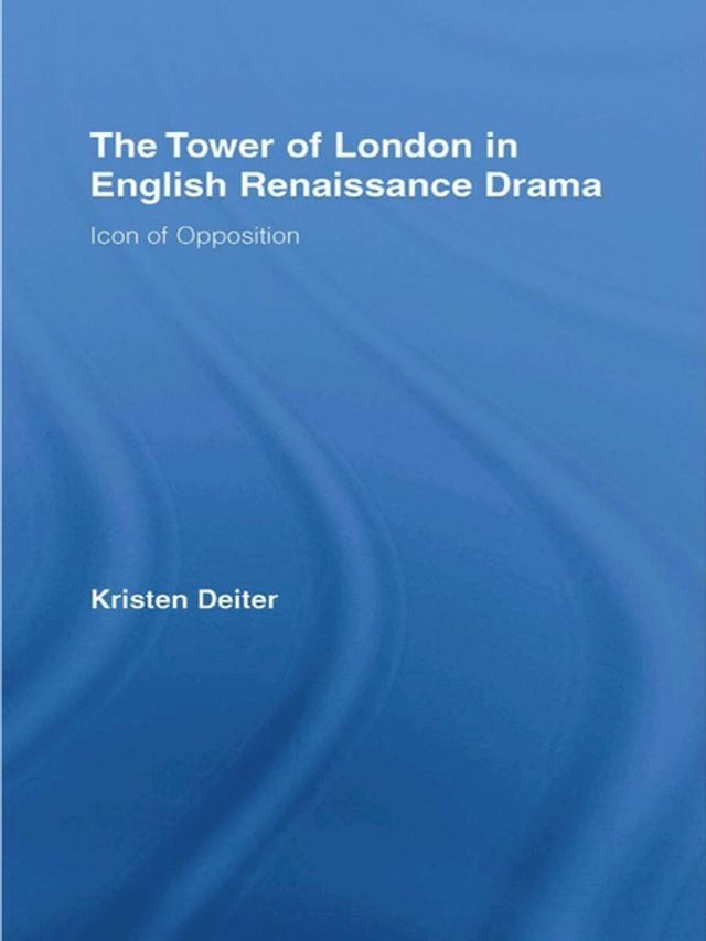  The Tower of London in English Renaissance Drama(Kobo/電子書)