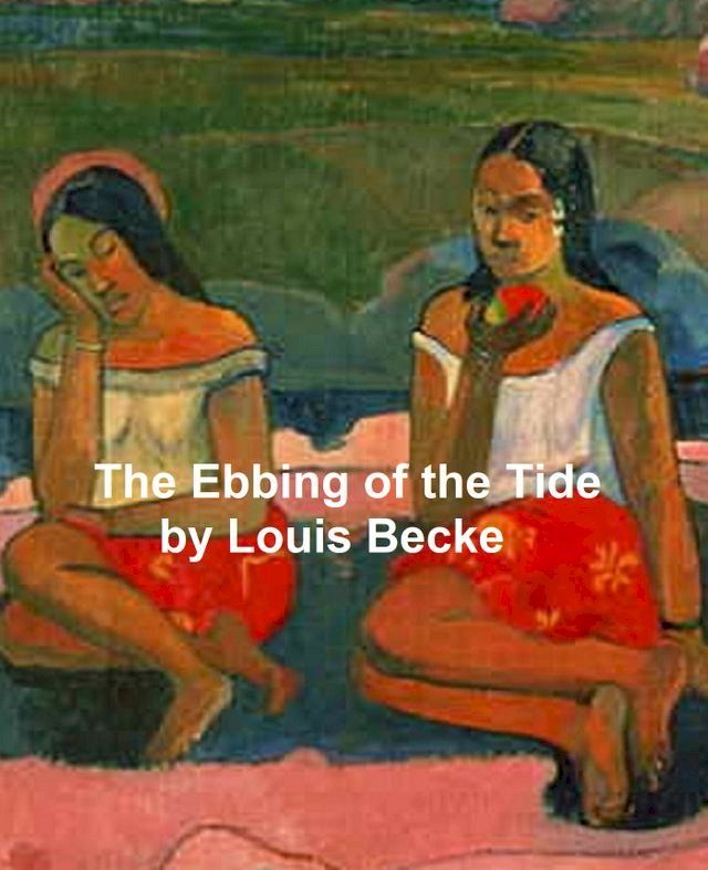  The Ebbing of the Tide: South Sea Stories, Australian novel(Kobo/電子書)