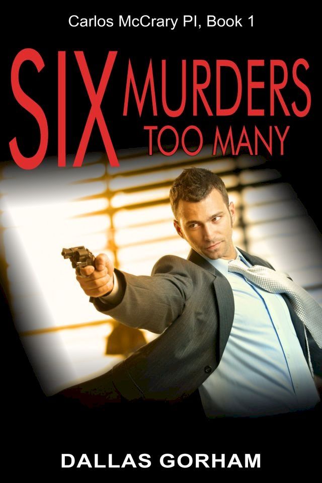  Six Murders Too Many (Carlos McCrary PI, Book 1)(Kobo/電子書)