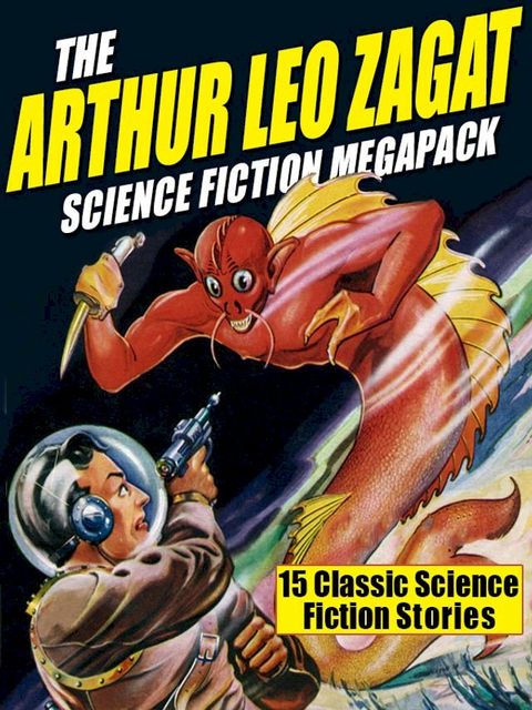 The Arthur Leo Zagat Science Fiction MEGAPACK (Kobo/電子書)