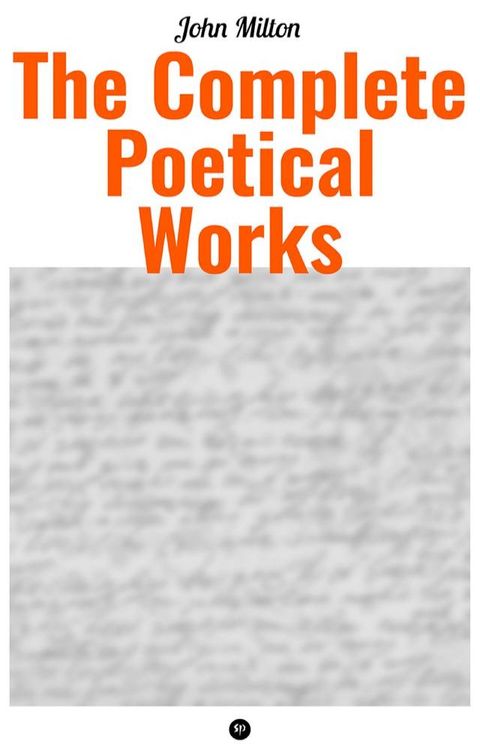 The Complete Poetical Works of John Milton(Kobo/電子書)