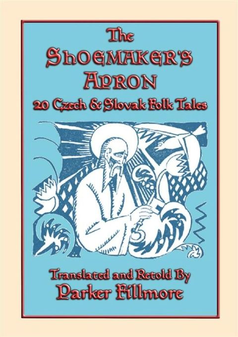 THE SHOEMAKERS APRON - 20 Czech and Slovak Childrens Stories(Kobo/電子書)