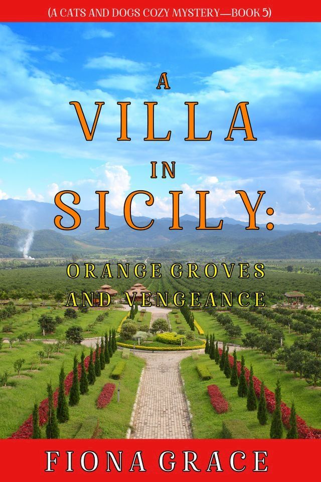  A Villa in Sicily: Orange Groves and Vengeance (A Cats and Dogs Cozy Mystery—Book 5)(Kobo/電子書)