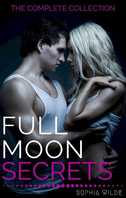 Full Moon Secrets: The Complete Collection(Kobo/電子書)