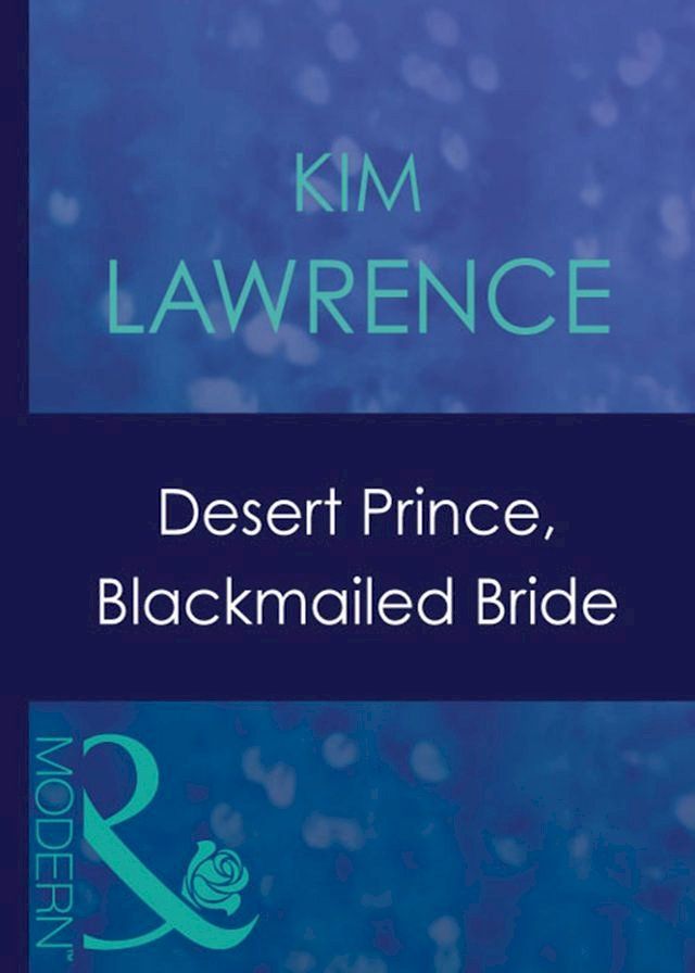  Desert Prince, Blackmailed Bride (Mills & Boon Modern)(Kobo/電子書)